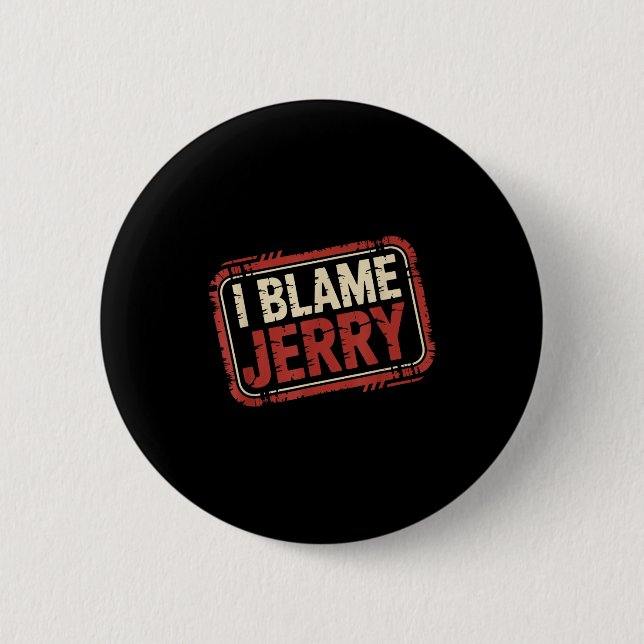 Badge Rond 5 Cm I blame jerry  (Devant)