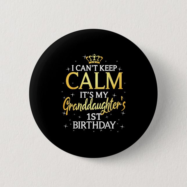 Badge Rond 5 Cm I Cant Keep Calm Its My Granddaughter 1st Birthday (Devant)