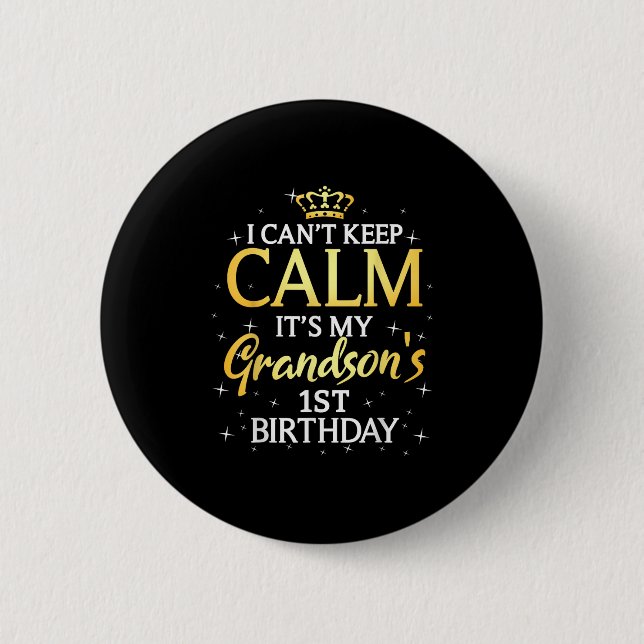 Badge Rond 5 Cm I Cant Keep Calm Its My Grandson 1st Birthday Part (Devant)
