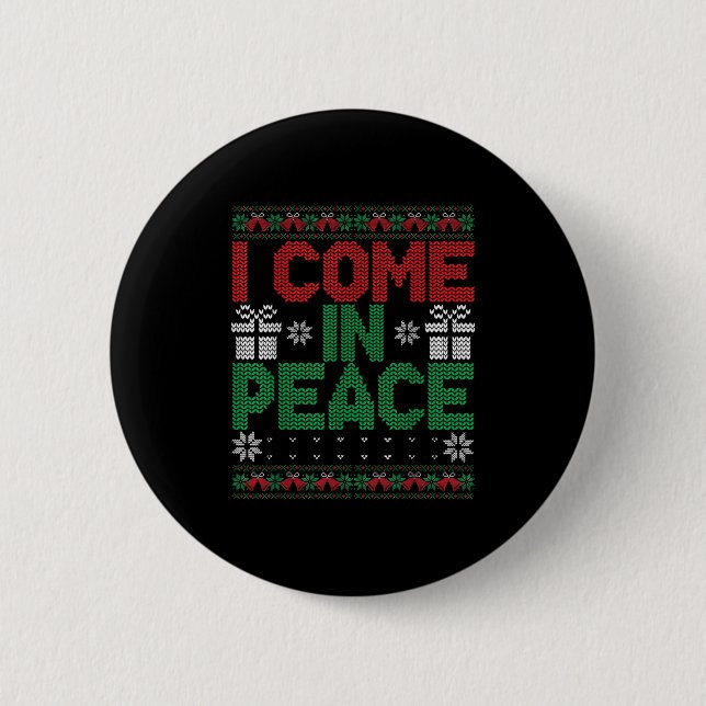 Badge Rond 5 Cm I Come In Peace I'm Peace Matching Ugly Christmas  (Devant)