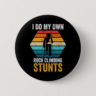 Badge Rond 5 Cm I Do All My Own Rock Climbing Stunts Broken Bones 