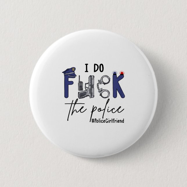 Badge Rond 5 Cm I Do Fck Lice Officer Funny Cop Girlfriend Saying  (Devant)