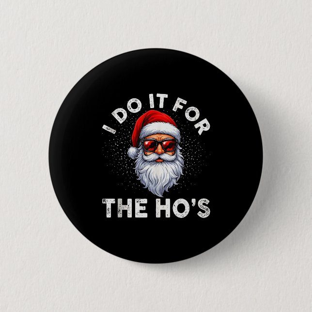 Badge Rond 5 Cm I Do It For The Ho's Funny Inappropriate Christmas (Devant)