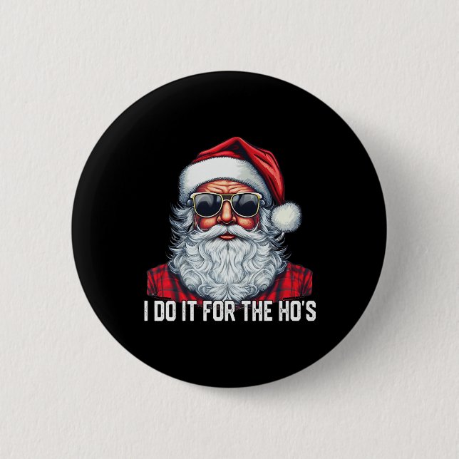 Badge Rond 5 Cm I Do It For The Ho's Santa Christmas  (Devant)