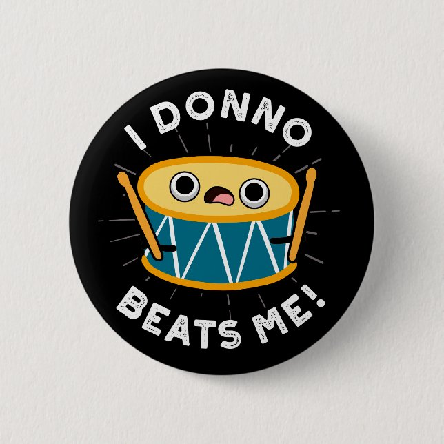 Badge Rond 5 Cm I Donno Me bat Funky Drum Pun Dark BG (Devant)