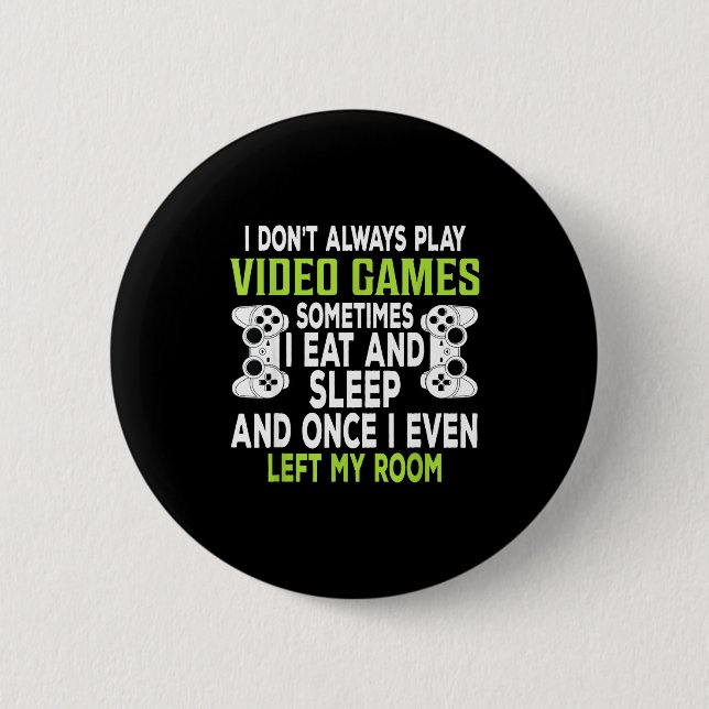 Badge Rond 5 Cm I Don't Always Play Video Games Funny Gamer Gift B (Devant)