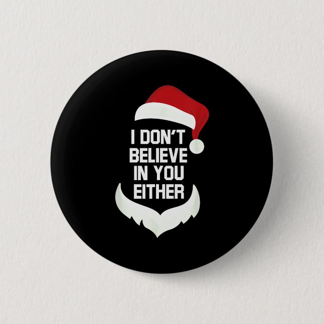 Badge Rond 5 Cm I Don't Believe In You Either Funny Santa Christma (Devant)