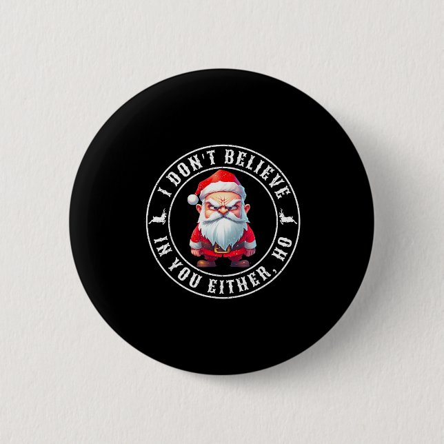 Badge Rond 5 Cm I Don't Believe In You Either Ho Sarcastic Santa C (Devant)