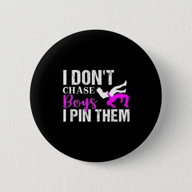 Badge Rond 5 Cm I Don't Chase Boys I N Them _ Wrestling Girls  (Devant)
