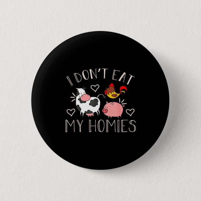 Badge Rond 5 Cm I Don't Eat My Homies - Funny Vegan And Vegetarian (Devant)