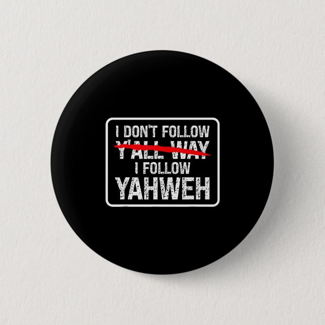 Badge Rond 5 Cm I Don't Follow Y'all Way I Follow Yahweh Christian (Devant)