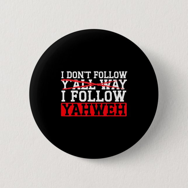 Badge Rond 5 Cm I Don't Follow Y'all Way I Follow Yahweh Christian (Devant)