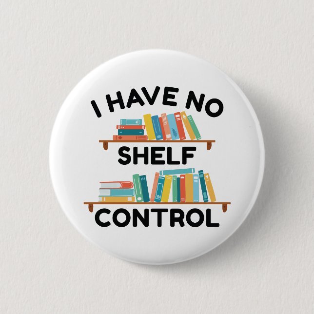 Badge Rond 5 Cm I Have No Shelf Control (Devant)