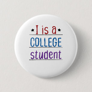 Badge Rond 5 Cm I is is a College Student