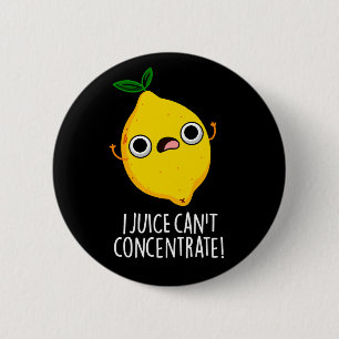 Badge Rond 5 Cm I Juice ne peut pas concentrer Funny Lemon Pun Dar