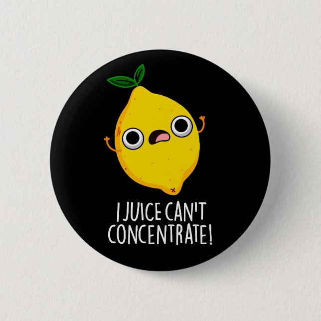 Badge Rond 5 Cm I Juice ne peut pas concentrer Funny Lemon Pun Dar (Devant)