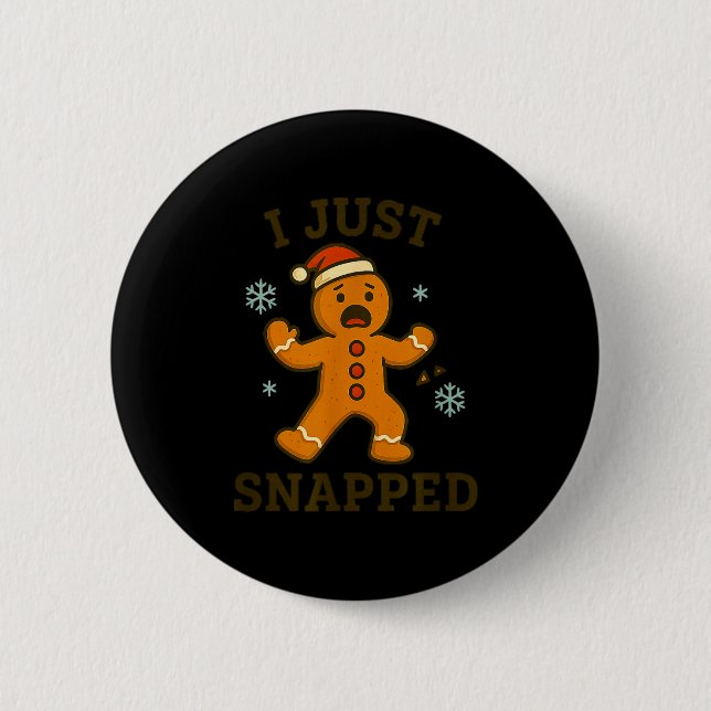 Badge Rond 5 Cm I Just Snapped Funny Gingerbread Christmas  (Devant)