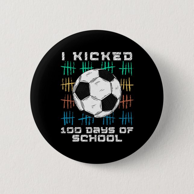 Badge Rond 5 Cm I Kicked 100 Days Of School 100th Day Smarter Socc (Devant)