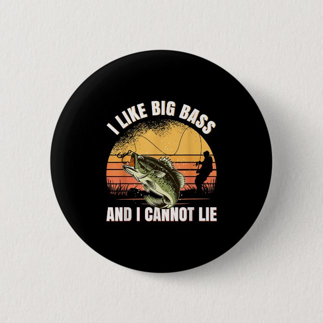 Badge Rond 5 Cm I Like Big B And I Cannot Lie Fishing  (Devant)