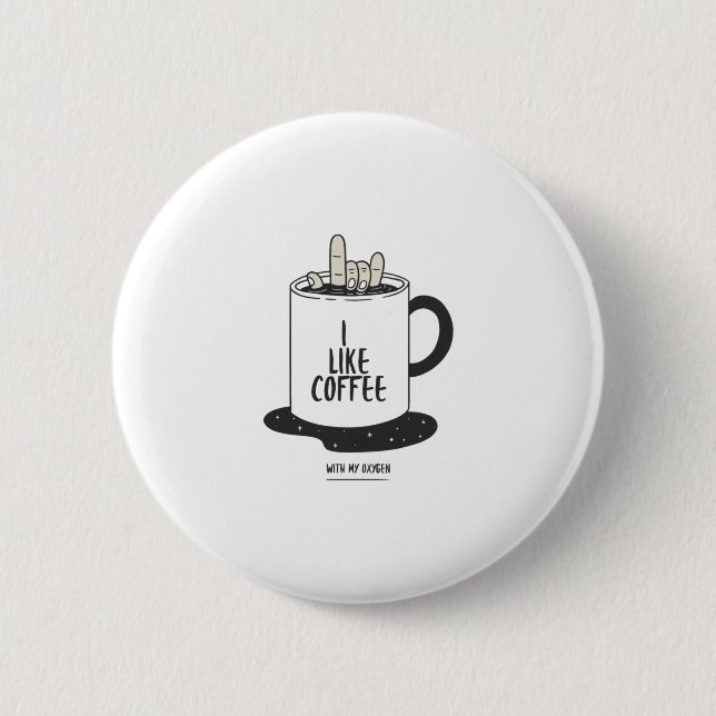 Badge Rond 5 Cm I Like Coffee With My Oxygen (Devant)