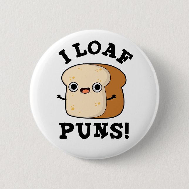 Badge Rond 5 Cm I Loaf Puns Drôle Pun Pain (Devant)