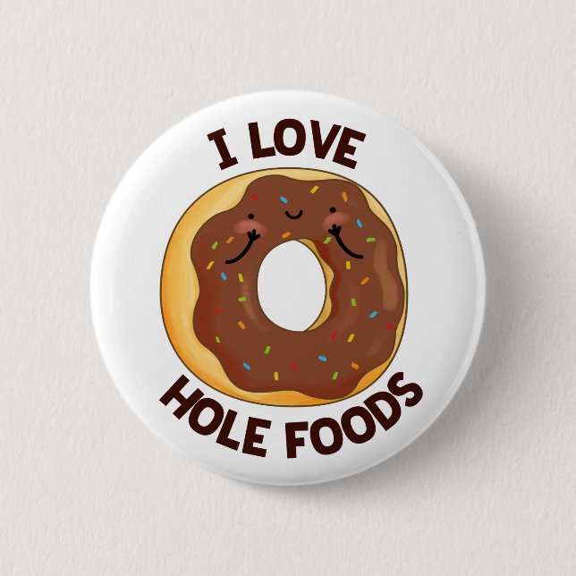 Badge Rond 5 Cm I Love Hole Foods Funny Donut Pun (Devant)