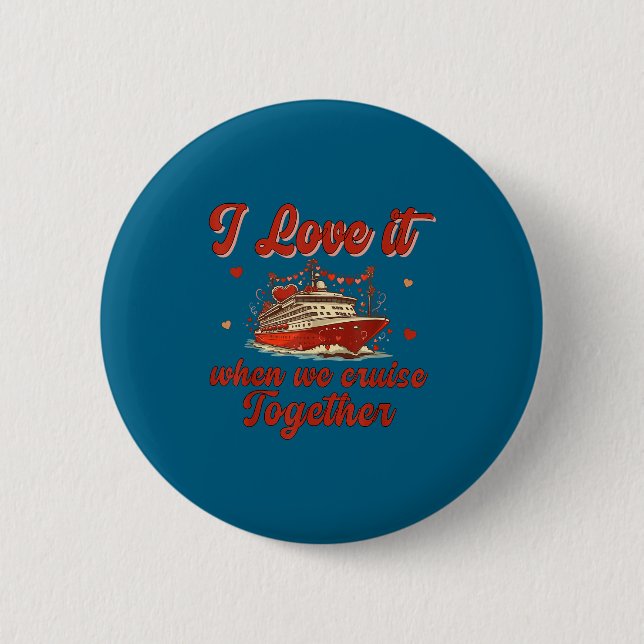 Badge Rond 5 Cm I Love It When We Cruise Together Valentine's Day  (Devant)
