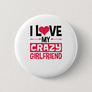 Badge Rond 5 Cm I Love My Crazy Girlfriend Saint Valentin Funny