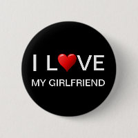I LOVE MY GIRLFRIEND BUTTON