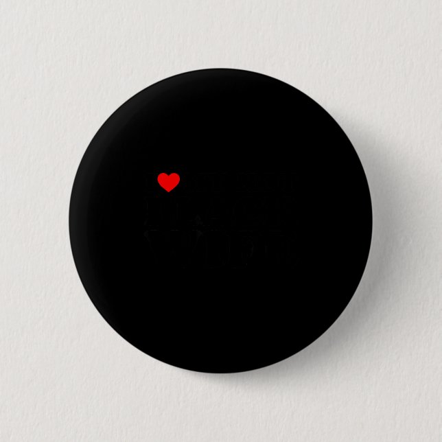 Badge Rond 5 Cm I Love My Hot Black Wife  (Devant)