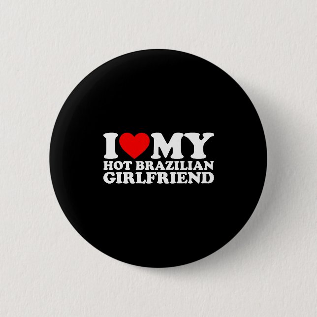 Badge Rond 5 Cm I Love My Hot Brazilian Girlfriend  (Devant)