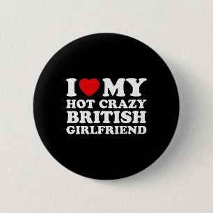 Badge Rond 5 Cm I Love My Hot Crazy British Girlfriend Valentines