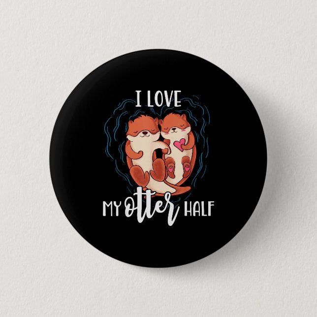 Badge Rond 5 Cm I Love My Otter Half Pun Couple Valentine's Day  (Devant)