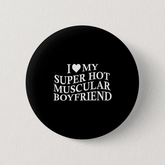 Badge Rond 5 Cm I Love My Super Hot Muscular Boyfriend Funny Love  (Devant)