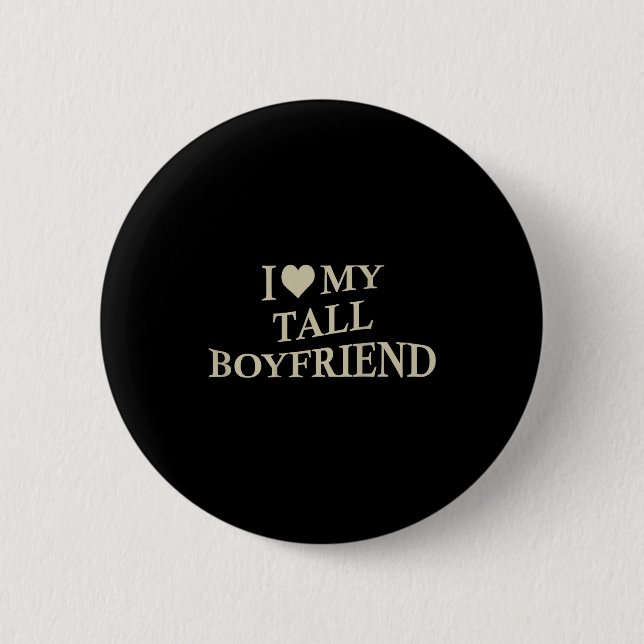 Badge Rond 5 Cm I Love My Tall Boyfriend Funny Girlfriend On Back  (Devant)