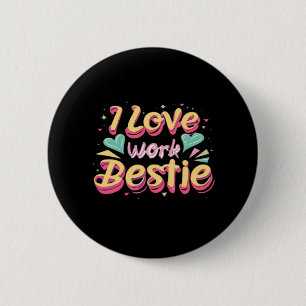 Badge Rond 5 Cm I Love My Work Bestie Work Bestie Cadeau Classique