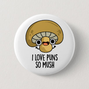 Badge Rond 5 Cm I Love Puns So Mush Funny Mushroom Pun