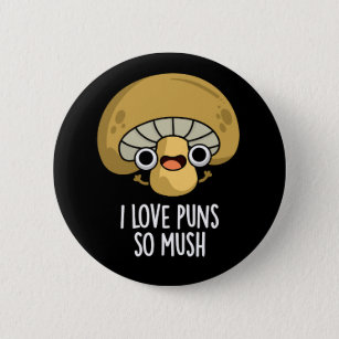 Badge Rond 5 Cm I Love Puns So Mush Funny Mushroom Pun Dark BG