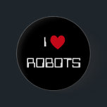 Badge Rond 5 Cm I Love Robots<br><div class="desc">"I Love Robots" heart design on great gift ideas.</div>