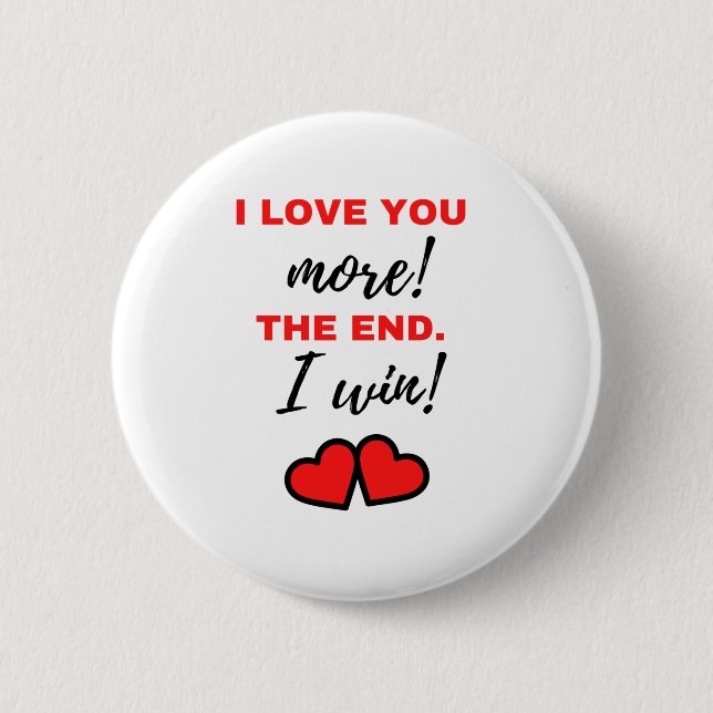 Badge Rond 5 Cm I Love You More! The End. I Win! Black (Devant)