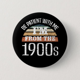 Badge Rond 5 Cm I’m From The 1900s Funny Birthday