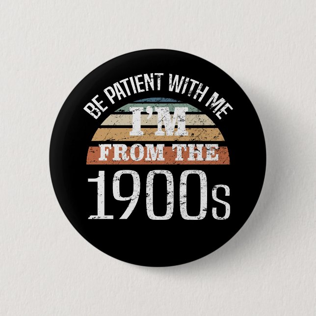 Badge Rond 5 Cm I’m From The 1900s Funny Birthday (Devant)