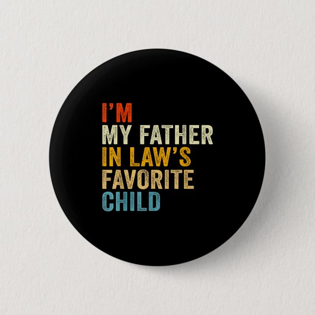 Badge Rond 5 Cm I’m My Father In Law’s Favorite Child  (Devant)