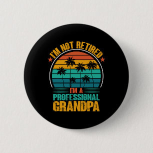 Badge Rond 5 Cm I&# ; m Non retraité I&# ; m A Professional Grandp