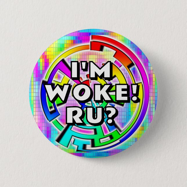 Badge Rond 5 Cm I"M WOKE! RU? (you may change the words) (Devant)
