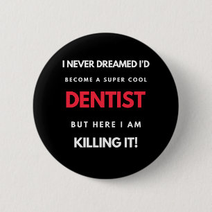 Badge Rond 5 Cm I Never Dreamed I'd Become A Super Cool Dentist