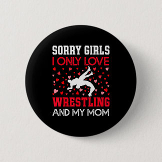 Badge Rond 5 Cm I Only Love Wrestling And My Mom Valentines Day Wr