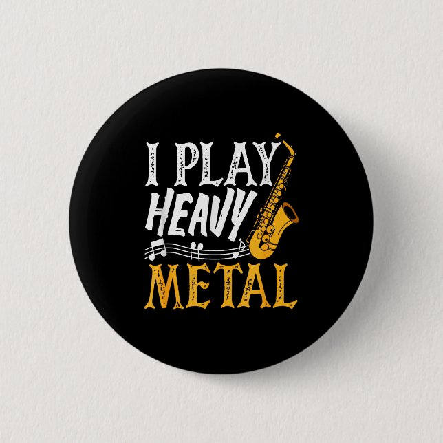 Badge Rond 5 Cm I Play Heavy Metal Saxophone Saxophonist  (Devant)