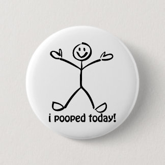 Badge Rond 5 Cm I Pooped aujourd'hui