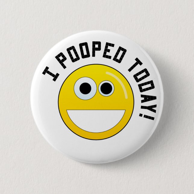 Badge Rond 5 Cm I Pooped aujourd'hui ! (Devant)